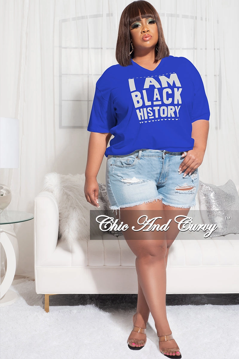 Final Sale Plus Size Short Sleeve V-Neck I Am Black History T-Shirt in Royal Blue Soft and Cozy